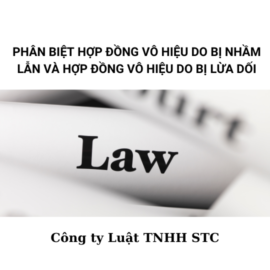 PHÂN BIỆT HỢP ĐỒNG VÔ HIỆU DO BỊ NHẦM LẪN VÀ HỢP ĐỒNG VÔ HIỆU DO BỊ LỪA DỐI
