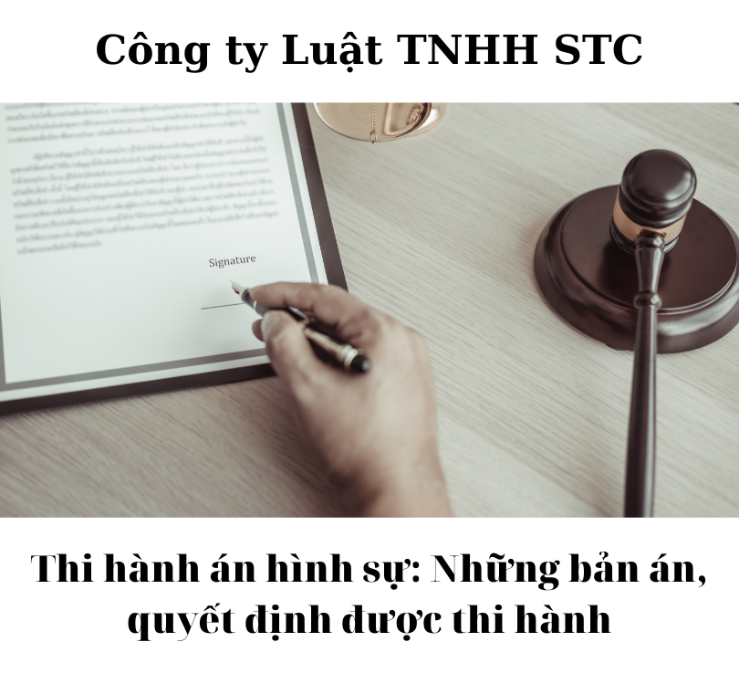 Thi hành án hình sự: Những bản án, quyết định được thi hành